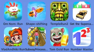 Om Nom Run,Shape-shifting,Temple Run 2,Get the Supercar 3D,Vlad & Niki Run,Subway Princess Runner