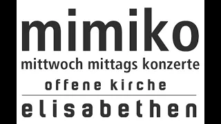 mimiko - Mittwoch Mittag Konzerte in Basel: Einblicke 1. Halbjahr 2019