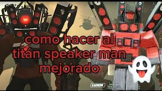 COMO HACER AL TITAN SPEAKER MAN MEJORADO 2.0 (ESPECIAL DE 500 SUSCRIPTORES) PAPERCRAFT CASERO