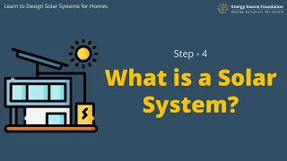 Step - 4 : What is a Solar System? || Learn to design solar systems for homes