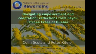 Reworlding - 15 - Navigating Empowerment and cooptation - Colin Scott and Peter Kitelo