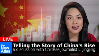 New Atlas LIVE: Telling the Story of China's Rise with Li Jingjing