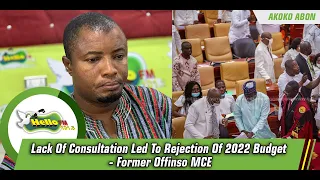 Lack Of Consultation Led To Rejection Of 2022 Budget - Former Offinso MCE