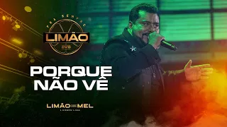 Porquê Não Vê - Limão com Mel (DVD PRA SEMPRE LIMÃO)