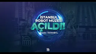 İstanbul Robot Müzesi Açıldı!