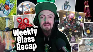 Weekly Glass Recap Series #12 | Borosilicate Glass Blowing Art Scene | I'M BACK | April 8th 2022