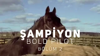 şampiyon: bold pilot [bölüm 2]