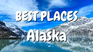 BEST PLACES TO VISIT IN ALASKA