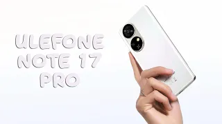 Ulefone Note 17 Pro первый обзор на русском