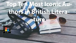 Top Ten Most Iconic Authors in British Literature