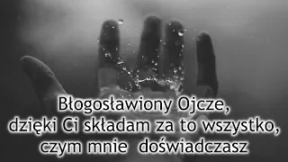 Modlitwa dziękczynna – Ojcze, dzięki Ci składam za wszystko, czym mnie doświadczasz