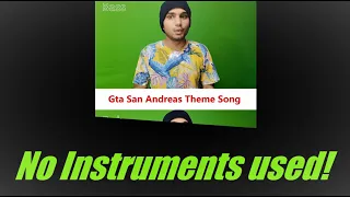 GTA San Andreas Theme Song | by only using my mouth! |