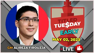 Titled Tuesday EARLY | Alireza Firouzja | 02/05/23 | chesscom | LIVE GAMES