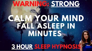 STRONG Sleep Hypnosis to Relax Your Mind & Fall Asleep in Minutes (3 Hours)