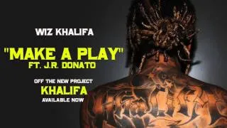 Wiz Khalifa - Make A Play ft. J.R. Donato [Official Audio]