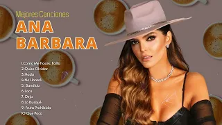 Ana Bárbara Mix Exitos - Las Mejores Canciones y Grandes Exitos de Ana Bárbara