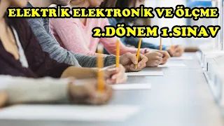 ELEKTRİK ELEKTRONİK VE ÖLÇME 2.DÖNEM 1.SINAV