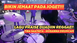 BIKIN LAGU INI JADI REGGAE!! SEMUA PADA SEMANGAT | TIBA SAATNYA & HOSANNA - DRUMCAM by HEZKI_CHRIS