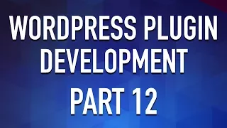 WordPress Plugin Development - Part 12 - Starter Plugin Structure