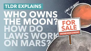 The Politics of Space: Who Owns the Moon? How Do Laws Work on Mars? - TLDR News