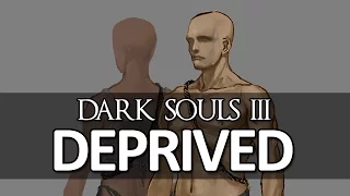 Dark Souls III - Class Intro: The Deprived