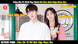 Review Phim Cảm Ơn Vì Đã Để Anh Gặp Được Em 1-28 | Tóm Tắt Phim Meeting You | REVIEW PHIM HAY