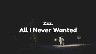 Zzz. - All I Never Wanted (Clean - Lyrics)