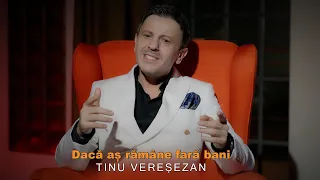 Tinu Veresezan - Daca as ramane fara bani