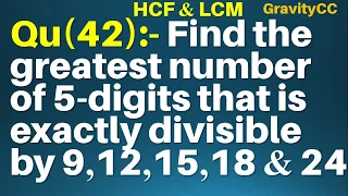 Find the greatest number of 5 digits that is exactly divisible by 9, 12, 15, 18 and 24.