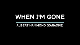 When I'm Gone - Albert Hammond (Karaoke)