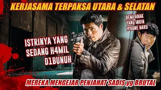 KERJASAMA TERPAKSA UTARA & SELATAN 🔥 MENGEJAR PENJAHAT SADIS yg BRUTAL - Alur Cerita Film