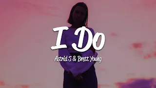 Astrid S - I Do (Lyrics) ft. Brett Young