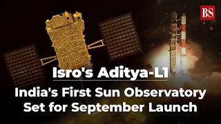 Isro's Aditya-L1: India's First Sun Observatory Set for September Launch