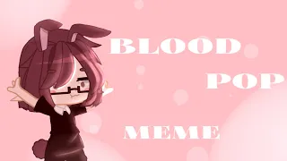 BloodPop meme//гача клуб