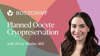 Planned Oocyte Cryopreservation | Dr. Emily Seidler