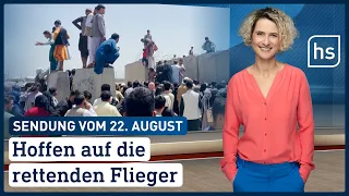 Hoffen auf die rettenden Flieger | hessenschau vom 22.08.2021