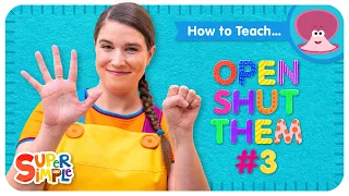 Learn How To Teach "Open Shut Them #3" by Super Simple Songs