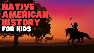 Native American History for Kids | An insightful look into the history of the Native Americans