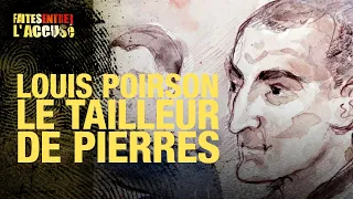 Faites entrer l'accusé : Louis Poirson : le tailleur de pierres