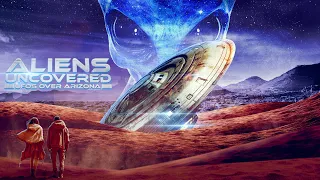 Aliens Uncovered: UFOs Over Arizona Trailer (2024) | Documentary | Sci-Fi | Breaking Glass Pictures