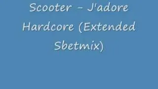 Scooter - J'adore Hardcore (Super Extended)