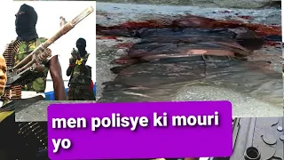 MENN KI JAN SA TE YE NAN VILAJ DE DYE, EPI MEN SAK FE POLISYE YO TE MOURI A OOOOH.