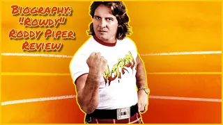 A&E Biography - Rowdy Roddy Piper REVIEW