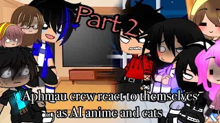 Aphmau crew react to themselves as AI anime and Cats II Part 2 II