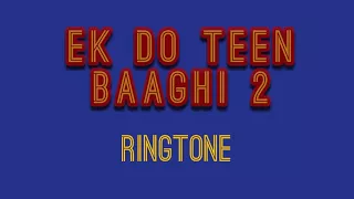 Ek Do Teen | Baaghi 2 | Ringtone