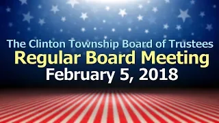 Clinton Township Board Meeting - February 5, 2018