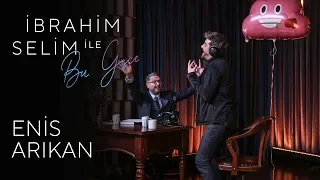 İbrahim Selim ile Bu Gece #6: Enis Arıkan, Gülinler