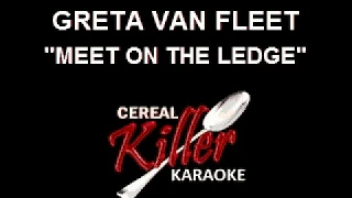 CKK-VR - Greta Van Fleet - Meet on the Ledge (Karaoke)