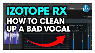 Izotope RX - How to Clean Up a Bad Vocal - Izotope RX De Reverb, De Hum, De Noise