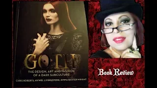 Goth The Design, Art and Fashion of a Dark Subculture Book Summary and Review